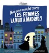 Mais qu'est-ce qui fait courir les femmes la nuit à Madrid ? - Espace Saint Pierre