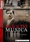 Pasolini Musica - Théâtre de Ménilmontant - Salle Guy Rétoré