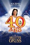 Le Cirque Arlette Gruss dans 40 ans, la tournée anniversaire | Reims - Chapiteau Arlette Gruss - Diner Spectacle à Reims