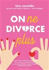 On ne divorce plus - Théâtre des Grands Enfants 