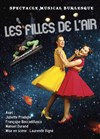 Les filles de l'air - Théâtre de l'Adresse