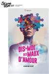 Dis-moi des maux d'amour - La Scène Libre