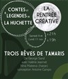 Trois rêves de Tamaris - Théâtre de la Huchette