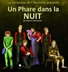 Un phare dans la nuit - Théâtre La Jonquière