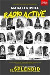 Magali Ripoll dans Radio Active - Le Splendid