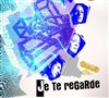 Je te regarde - Théâtre El Duende