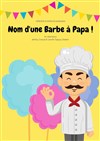 Nom d'une barbe à papa - Al Andalus Théâtre