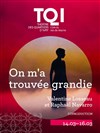 On m'a trouvée grandie - Théâtre des Quartiers d'Ivry - La Fabrique