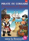 Pirate ou corsaire les aventures de Quentin - Théâtre La Boussole - petite salle