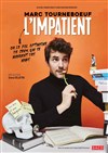 Marc Tourneboeuf dans L'Impatient - Salle Frédéric Mistral