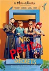 Nos petits secrets - Théâtre Le Mélo D'Amélie