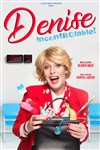 Denise Bourlay dans Denise Incontrôlable - L'Art Dû