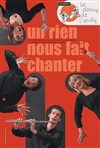 Un rien nous fait chanter - Aktéon Théâtre 