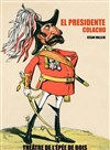 El presidente Colacho - Théâtre de l'Epée de Bois - Cartoucherie