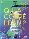 Qui a coupé l'eau ? - La Compagnie du Café-Théâtre - Petite salle