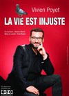 Vivien Poyet dans La vie est injuste - Cabaret l'Ane Rouge