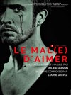 Le mal(e) d'aimer - Théâtre du Gouvernail