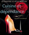 Cuisine et dépendance - Théâtre du Petit Merlan