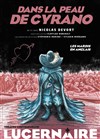 Dans la peau de Cyrano - Théâtre Le Lucernaire