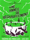 Une année de réchauffement - Théâtre des 3 Clés