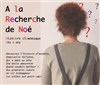 A la recherche de Noé - Comédie de Grenoble