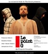 Le point G - Théâtre de L'Orme