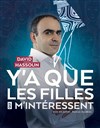 David Hassoun dans Y'a que les filles qui m'intéressent - Le Lieu