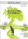 On n'est pas des arbres - Théâtre de l'Eau Vive