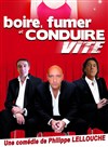 Boire, fumer et conduire vite - Café Théâtre Les Minimes