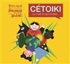 Cétoiki - Théâtre de Dix Heures