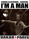 I'm a man - Cirque Electrique - La Dalle des cirques