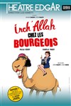 Inch'allah chez les bourgeois - Théâtre Edgar