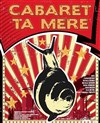 Cabaret Ta Mère - Théâtre des Corps Saints - salle 2