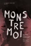 Monstre moi - Théâtre Pixel