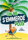 Philippe Souverville dans On ne s'emmerde plus - Comédie de la Roseraie