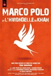 Marco Polo et l'hirondelle du Khan - Théâtre de Saint Maur - Salle Rabelais