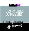 Les racines du pissenlit - La Comédie de la Passerelle