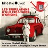 Les tribulations d'une étrangère d'origine - Théâtre Ouvert