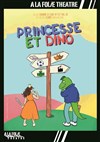 Princesse et Dino - À La Folie Théâtre - Grande Salle