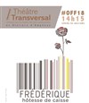 Frédérique hôtesse de caisse - Théâtre Transversal