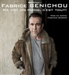 Fabrice Benichou dans Ma vie ! Un poing c'est tout ! - Comédie Saint Roch Salle 2