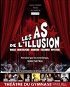 Les as de l'illusion - Théâtre du Gymnase Marie-Bell - Grande salle