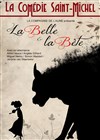 La Belle et La Bête - La Comédie Saint Michel - grande salle 