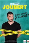 Anthony Joubert dans À quel moment ça a merdé ?! - Théâtre à l'Ouest de Lyon