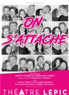 On s'attache - Théâtre Lepic