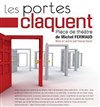 Les portes claquent - Théâtre du Chemin Vert