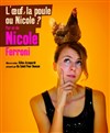 Nicole Ferroni dans L'oeuf, la poule ou Nicole ? - Le Point Virgule