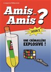 Amis... Amis ? - A La Folie Théâtre - Petite Salle