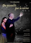 Des pissenlits par la racine - Théâtre de l'Avant-Scène