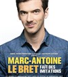 Marc-Antoine Le Bret dans Marc-Antoine Le Bret fait des imitations - Espace Vergèze